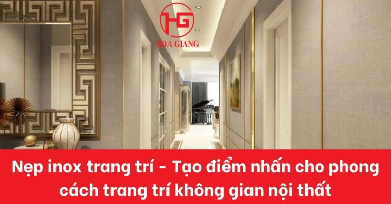 Nẹp inox trang trí – Tạo điểm nhấn cho phong cách trang trí không gian ...