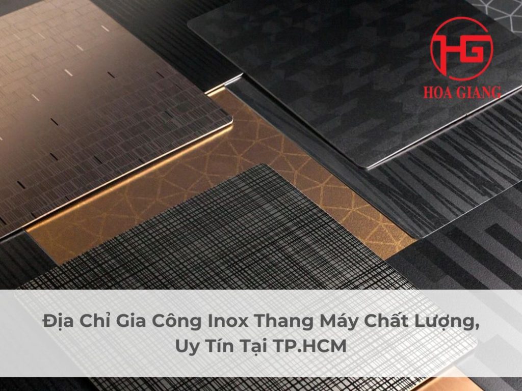 Địa Chỉ Gia Công Inox Thang Máy Chất Lượng, Uy Tín Tại TP.HCM