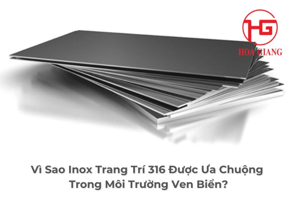 Vì Sao Inox Trang Trí 316 Được Ưa Chuộng Trong Môi Trường Ven Biển?