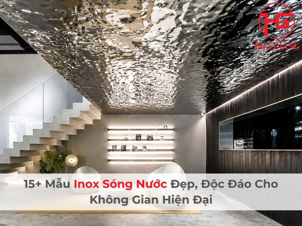 15+ Mẫu Inox Sóng Nước Đẹp, Độc Đáo Cho Không Gian Hiện Đại