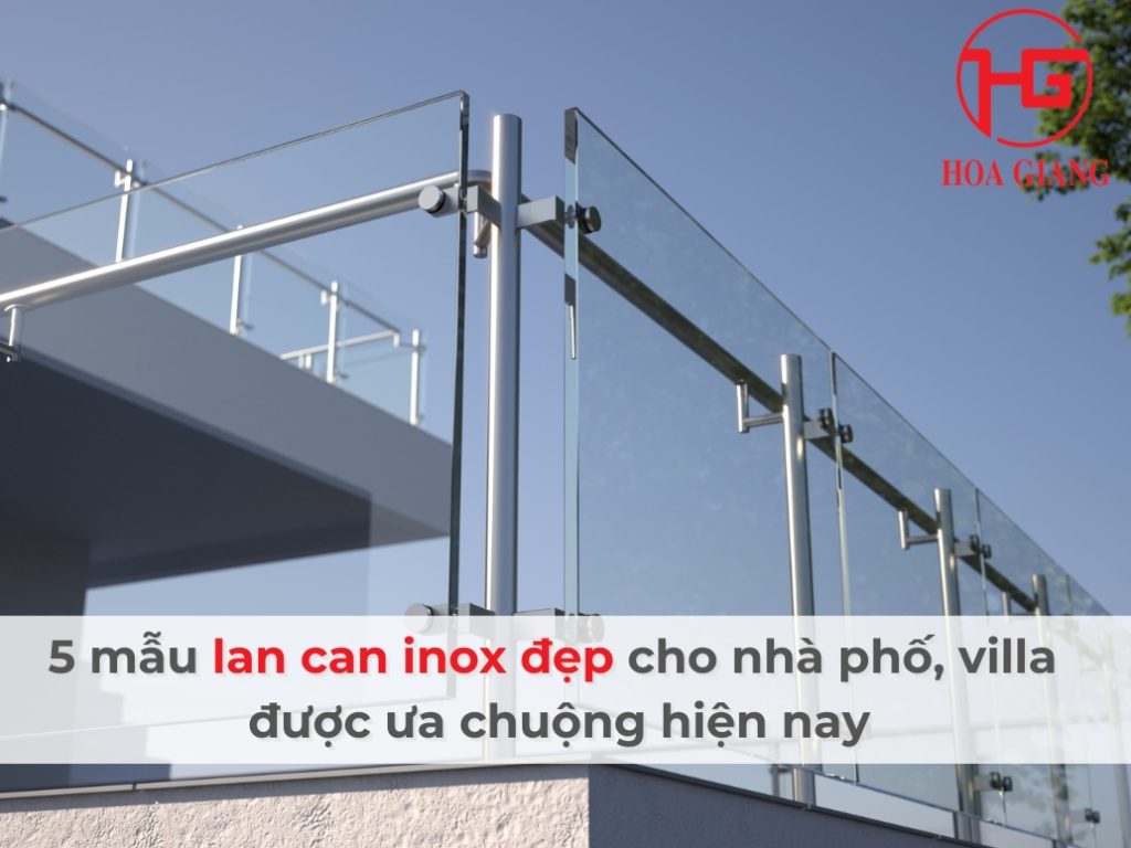 lan can inox đẹp cho nhà phố, villa được ưa chuộng hiện nay