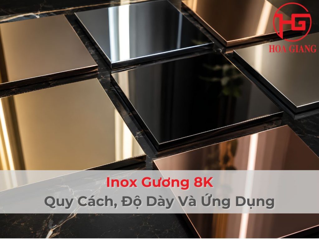 Inox Gương 8K: Quy Cách, Độ Dày Và Ứng Dụng