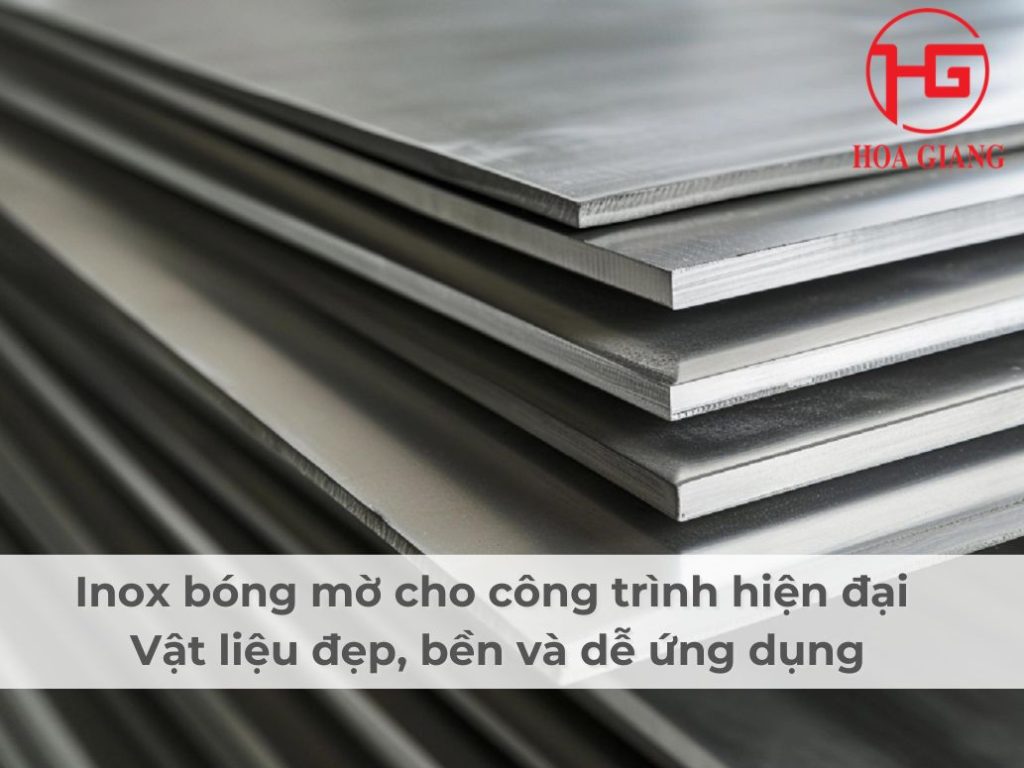 Inox bóng mờ cho công trình hiện đại | Vật liệu đẹp, bền và dễ ứng dụng