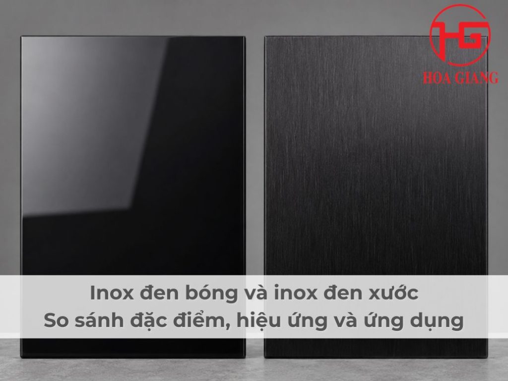 Inox đen bóng và inox đen xước: So sánh đặc điểm, hiệu ứng và ứng dụng