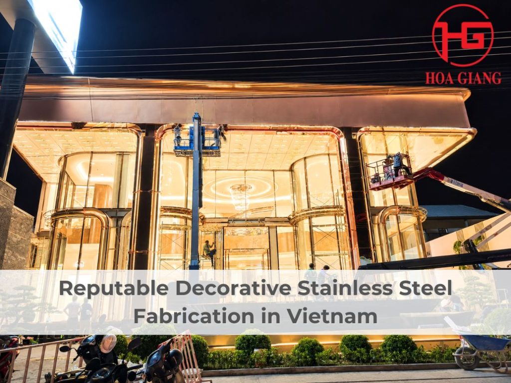 Reputable Decorative Stainless Steel Fabrication in Vietnam
