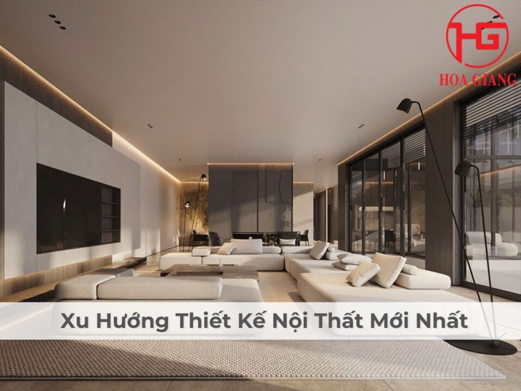 Xu Hướng Thiết Kế Nội Thất Mới Nhất