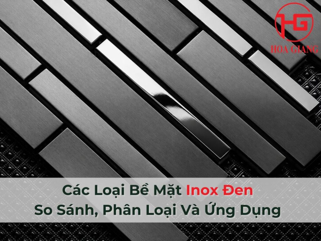 Các Loại Bề Mặt Inox Đen: So Sánh, Phân Loại Và Ứng Dụng