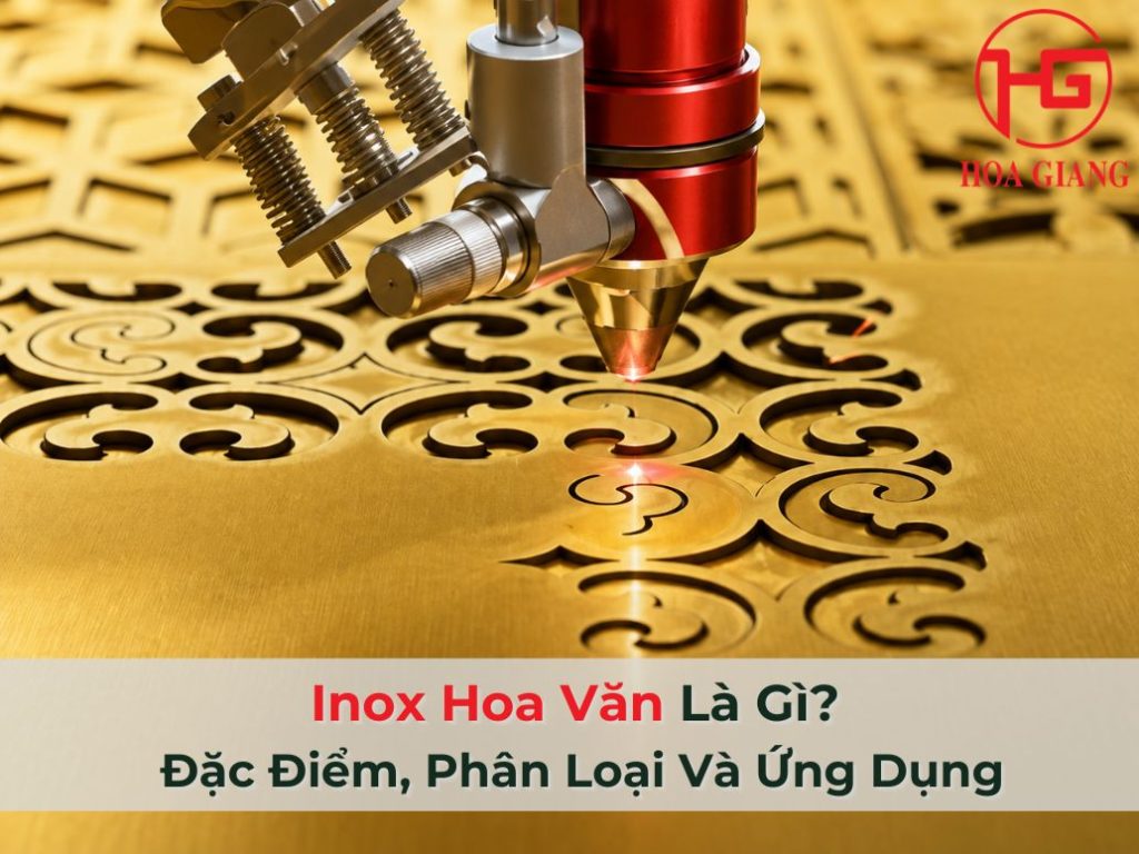 Inox Hoa Văn Là Gì? Đặc Điểm, Phân Loại Và Ứng Dụng