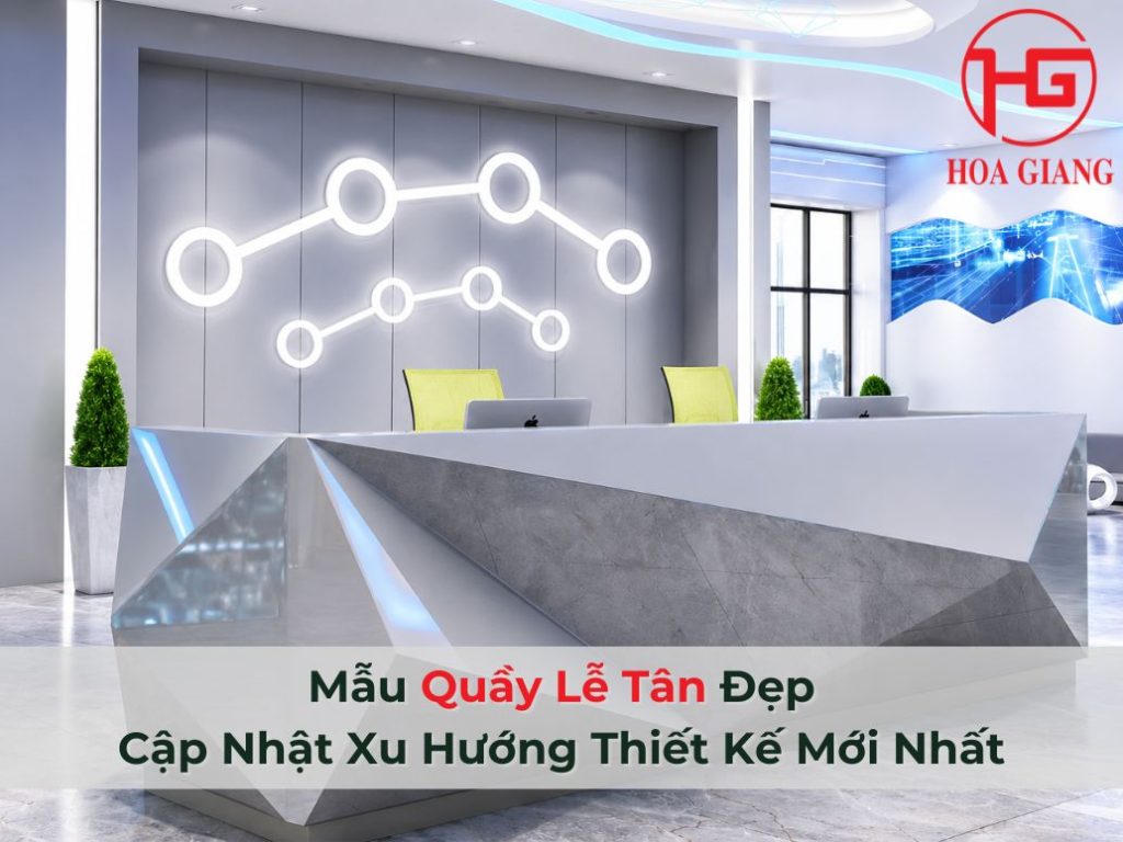 Mẫu Quầy Lễ Tân Đẹp Cập Nhật Xu Hướng Thiết Kế Mới Nhất