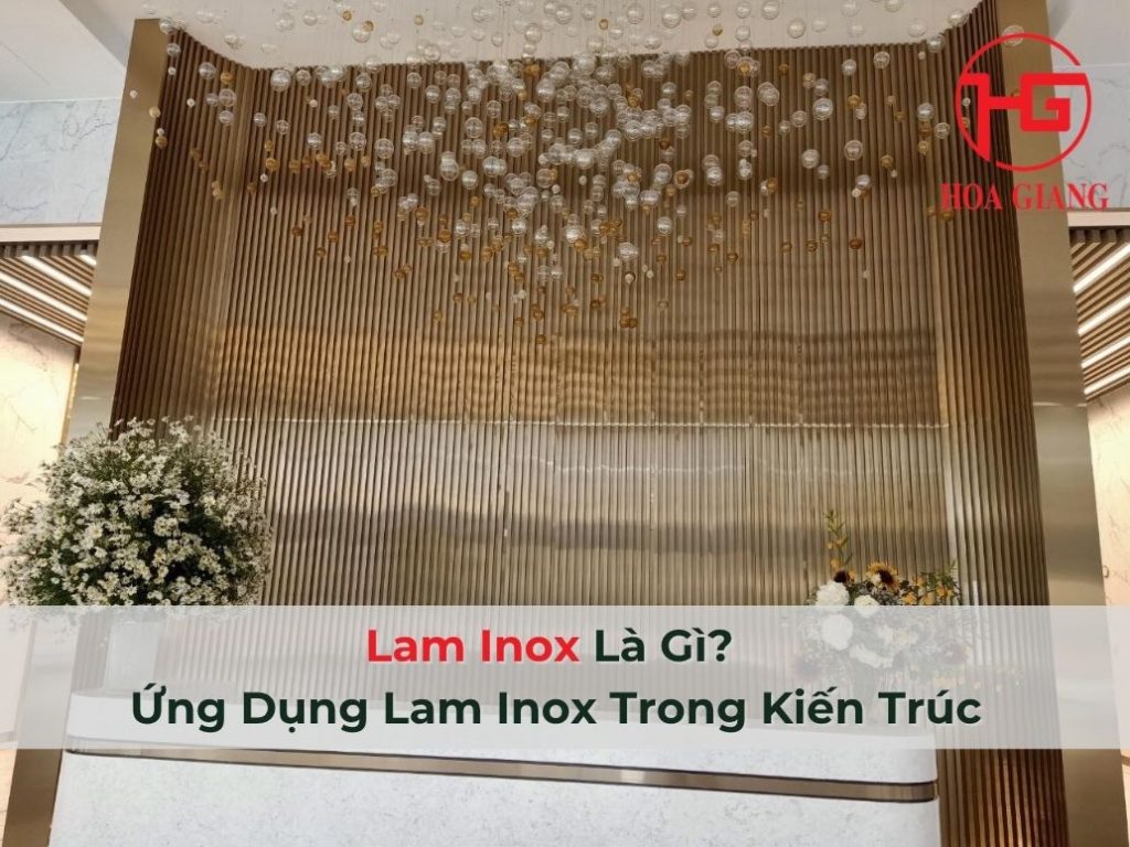 Lam Inox Là Gì? Ứng Dụng Lam Inox Trong Kiến Trúc