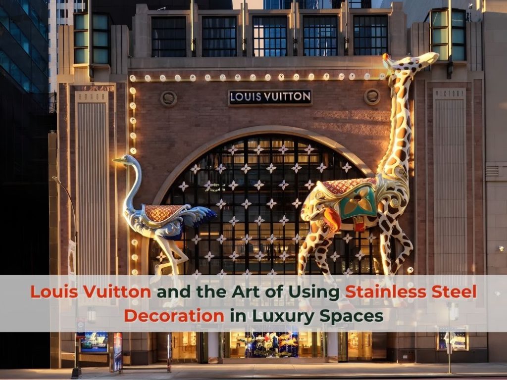 Louis Vuitton and the Art of Using High-end Decorative Stainless Steel In Luxury Spaces