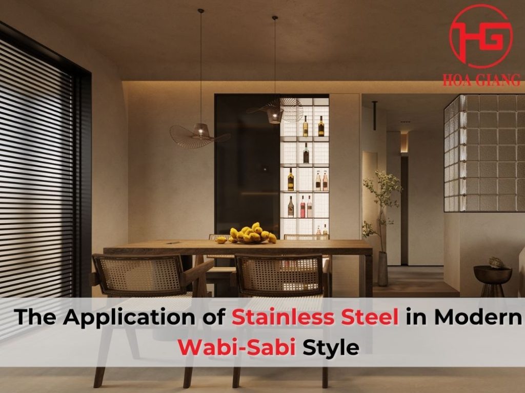 The Application of Stainless Steel in Modern Wabi Sabi Style