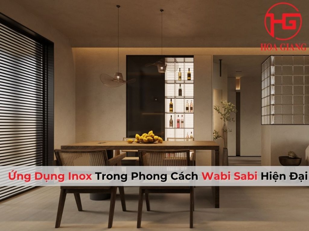 Ứng Dụng Inox Trong Phong Cách Wabi Sabi Hiện Đại
