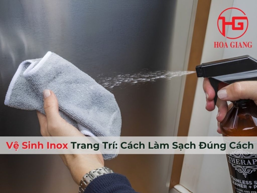 Vệ Sinh Inox Trang Trí: Cách Làm Sạch Đúng Cách