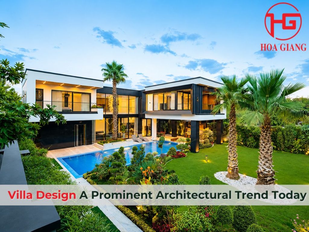Villa Design: A Prominent Architectural Trend Today Now