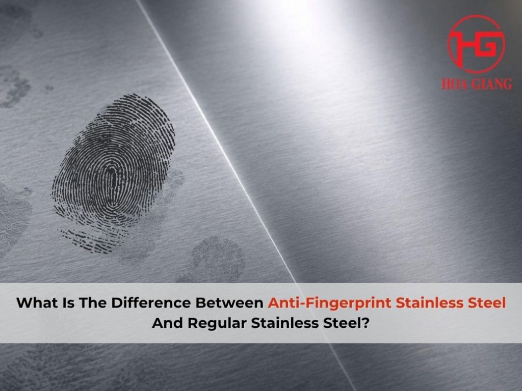 What Is The Difference Between Anti-Fingerprint Stainless Steel And Regular Stainless Steel?