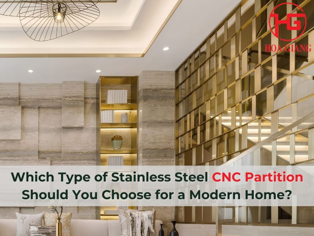 Which Type of Stainless Steel CNC Partition Should You Choose for a Modern Home?